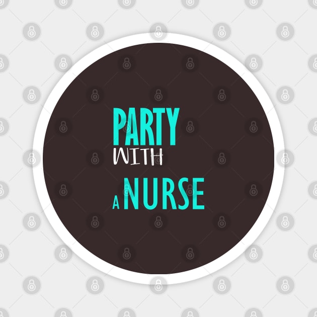 Party with a nurse Magnet by Otaka-Design